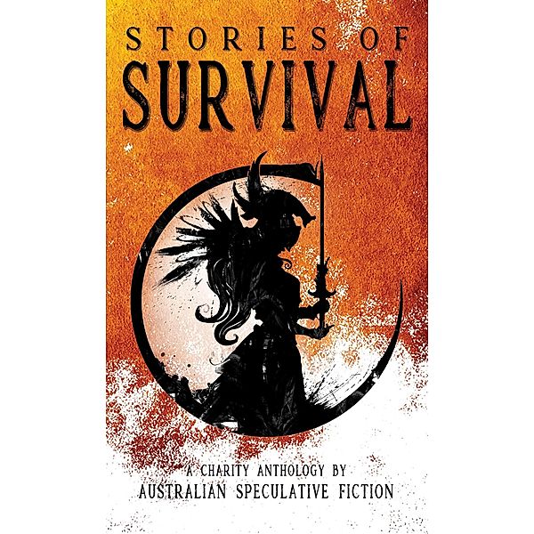 Stories of Survival, Australian Speculative Fiction, Austin P. Sheehan, Aiki Flinthart, Pamela Jeffs, Lisa Rodrigues, Claire Fitzpatrick, Louise Zedda-Sampson, Tansy Rayner-Roberts, Nikky Lee