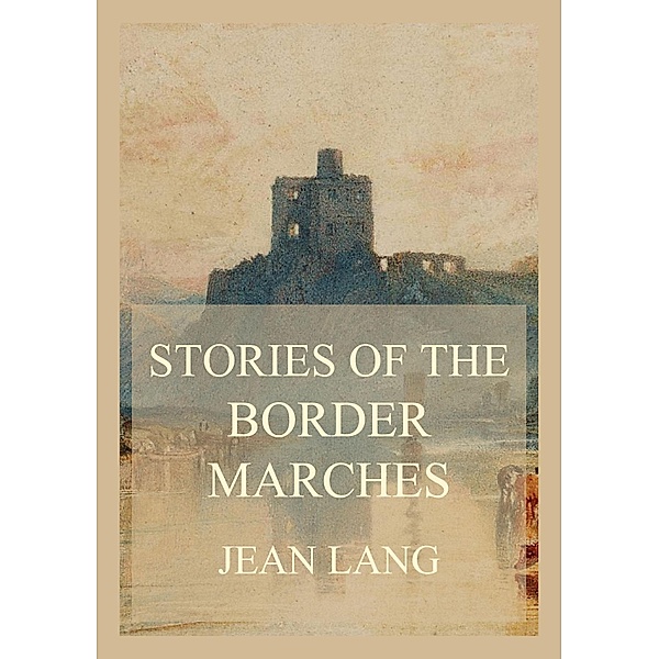 Stories of the Border Marches, Jean Lang, John Lang