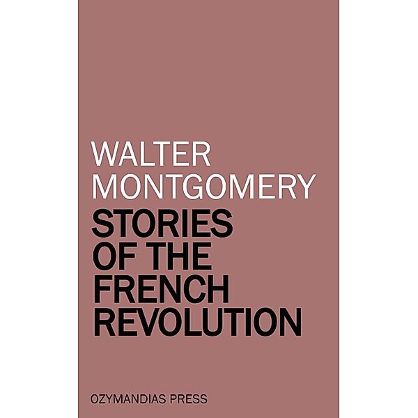 Stories of the French Revolution, Walter Montgomery