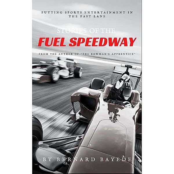 Stories of the Fuel Speedway (Volume 1), Bernard Bayede