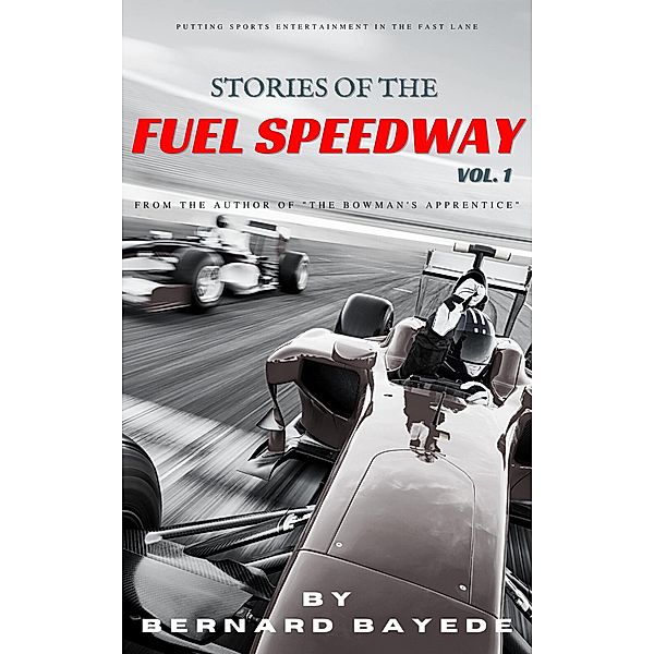 Stories of the Fuel Speedway (Volume 1) / Stories of the Fuel Speedway, Bernard Bayede