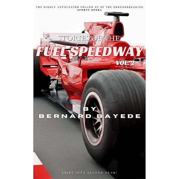 Stories of the Fuel Speedway (Volume 2) / Stories of the Fuel Speedway, Bernard Bayede
