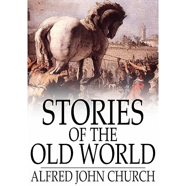 Stories of the Old World / The Floating Press, Alfred John Church