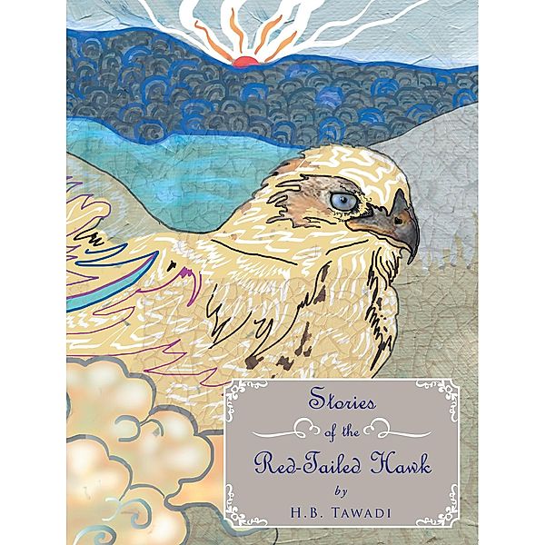 Stories of the Red-Tailed Hawk, H. B. Tawadi