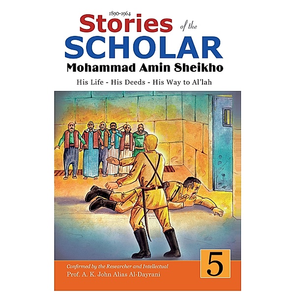 Stories of the Scholar Mohammad Amin Sheikho - Part Five / Stories of the Scholar Mohammad Amin Sheikho Bd.5, Mohammad Amin Sheikho, A. K. John Alias Al-Dayrani