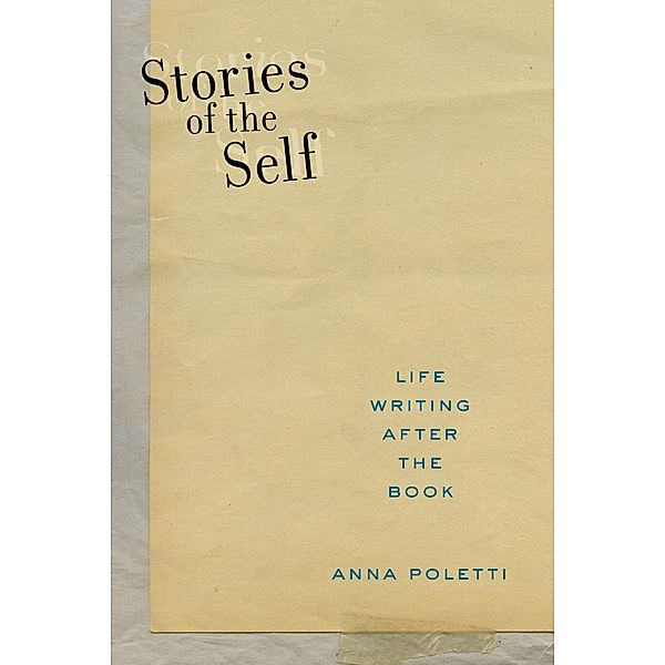 Stories of the Self / Postmillennial Pop Bd.27, Anna Poletti