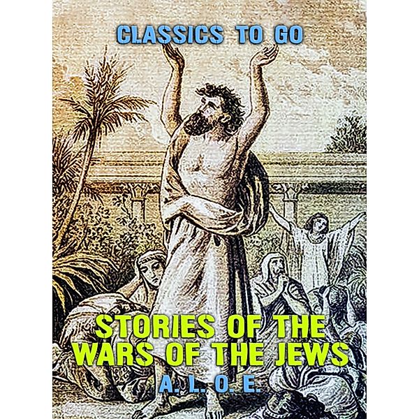 Stories of the Wars of the Jews, A. L. O. E.