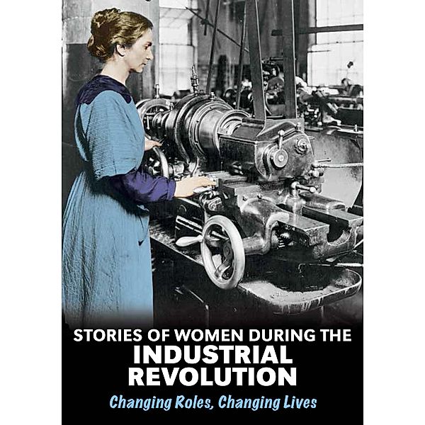 Stories of Women During the Industrial Revolution / Raintree Publishers, Ben Hubbard