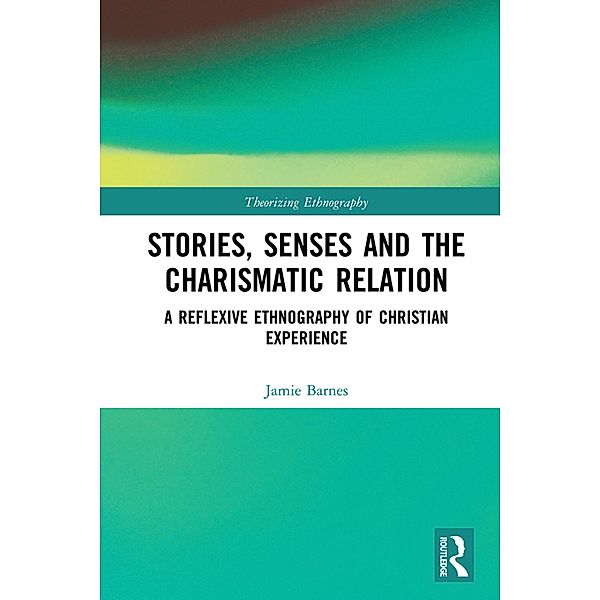 Stories, Senses and the Charismatic Relation, Jamie Barnes