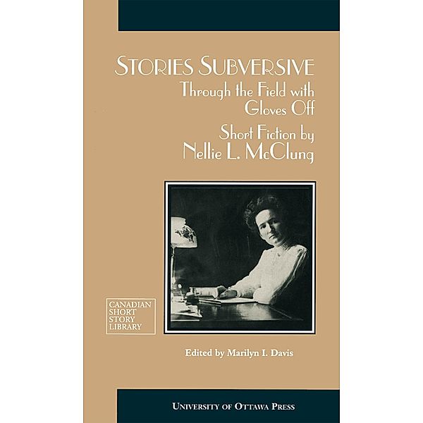 Stories Subversive / University of Ottawa Press, Nellie McClung
