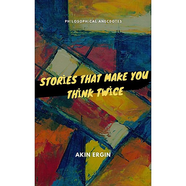 Stories That Make You Think Twices, Akin Ergin