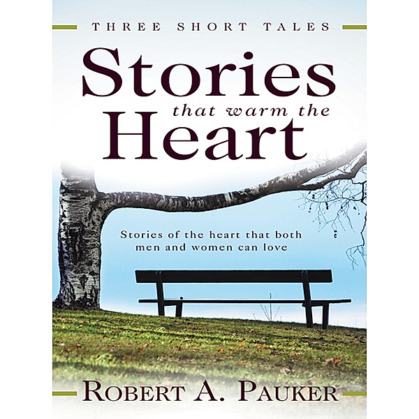Stories That Warm the Heart, Robert A. Pauker