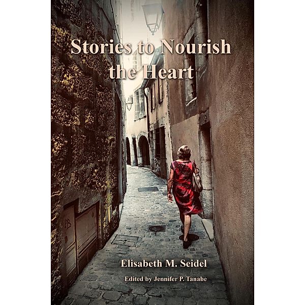 Stories to Nourish the Heart, Elisabeth M. Seidel