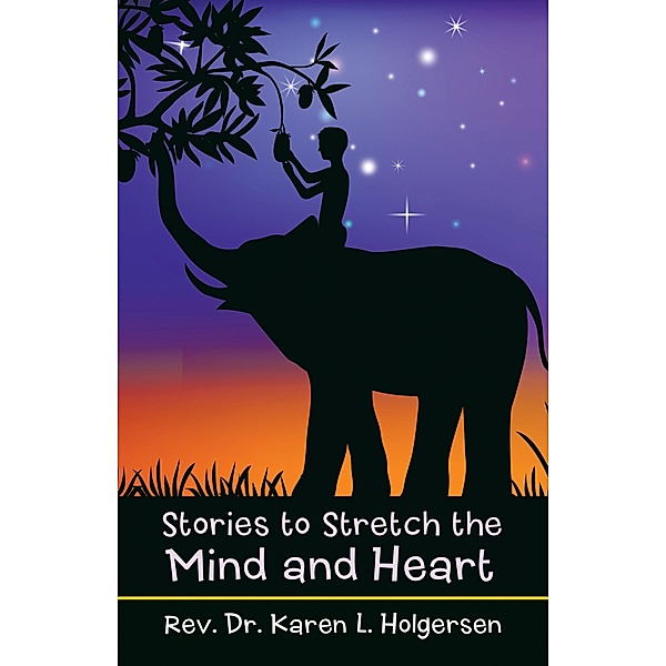 Stories to Stretch the Mind and Heart, Rev. Karen L. Holgersen