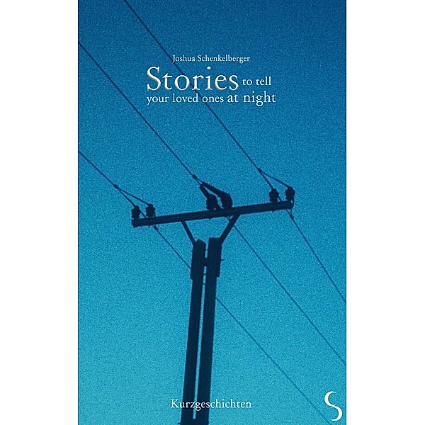 Stories to tell your loved ones at night, Joshua Schenkelberger