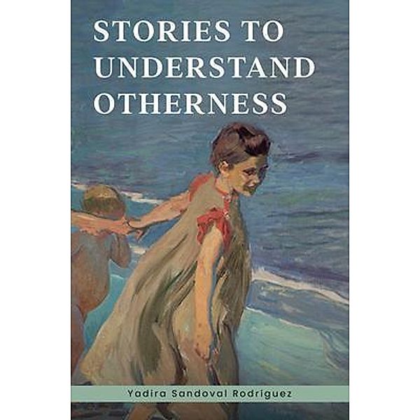 Stories To Understand Otherness, Yadira Rodríguez