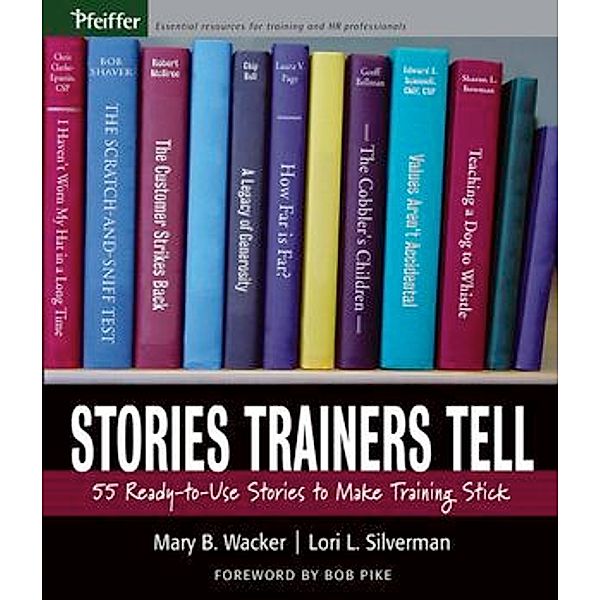 Stories Trainers Tell, Mary B. Wacker, Lori L. Silverman