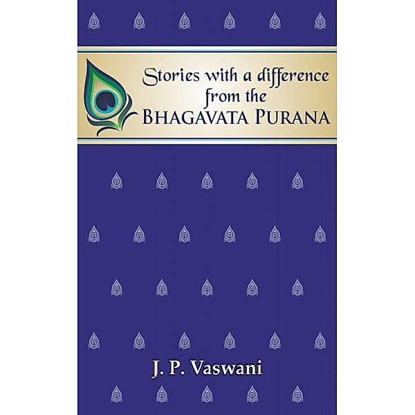 Stories with a difference from the Bhagavata Purana, J. P. Vaswani