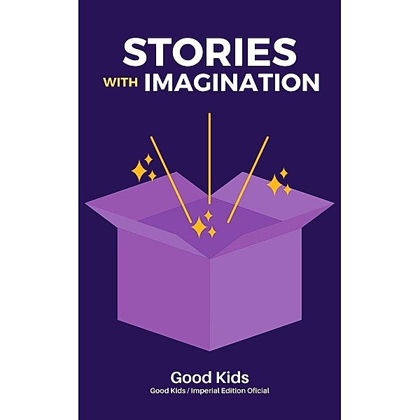 Stories With Imagination (Good Kids, #1) / Good Kids, Good Kids