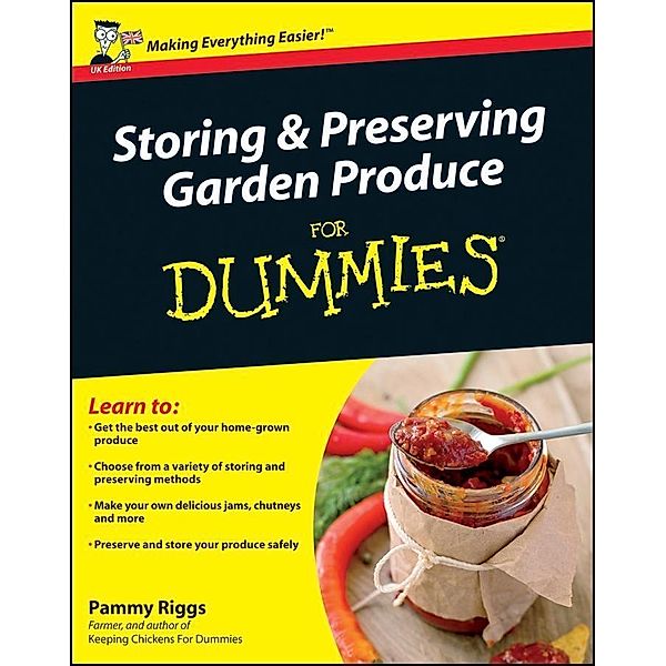 Storing and Preserving Garden Produce For Dummies, UK Edition, Pammy Riggs