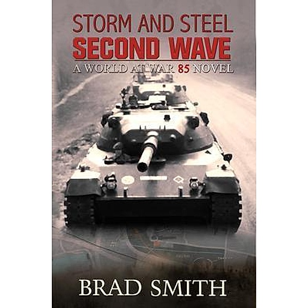 Storm and Steel Second Wave / World At War 85 Series Bd.2, Brad Smith