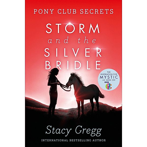 Storm and the Silver Bridle / Pony Club Secrets Bd.6, Stacy Gregg