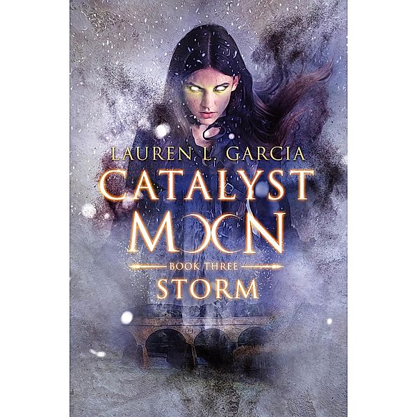 Storm (Catalyst Moon - Book 3) / Catalyst Moon, Lauren L. Garcia