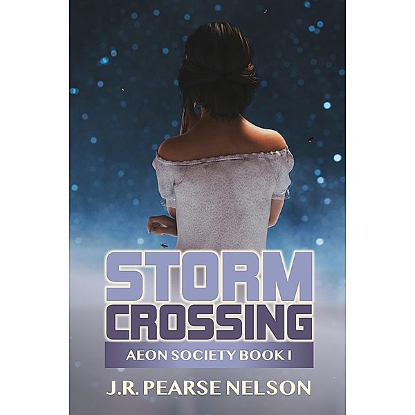 Storm Crossing (Aeon Society, #1) / Aeon Society, J. R. Pearse Nelson