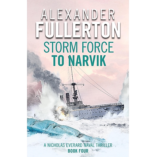 Storm Force to Narvik / Nicholas Everard Naval Thrillers Bd.4, Alexander Fullerton