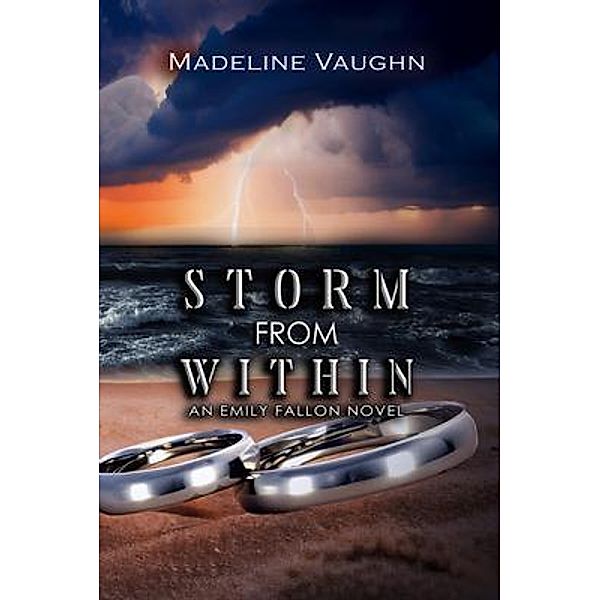 Storm From Within An Emily Fallon Novel / An Emily Fallon Novel Bd.2, Madeline Vaughn, Madeline V Vaughn