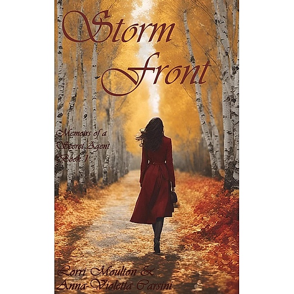 Storm Front (Memoirs of a Secret Agent, #1) / Memoirs of a Secret Agent, Lorri Moulton, Anna-Violetta Carsini