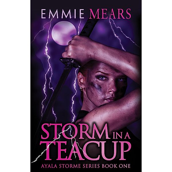 Storm in a Teacup (Ayala Storme, #1) / Ayala Storme, Emmie Mears