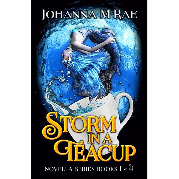 Storm in a Teacup (books 1 -4), Johanna M Rae