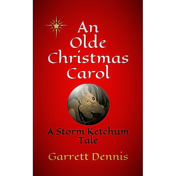 Storm Ketchum Tales: An Olde Christmas Carol (Storm Ketchum Tales, #1), Garrett Dennis