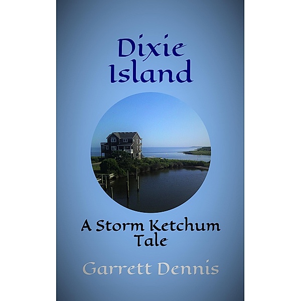 Storm Ketchum Tales: Dixie Island (Storm Ketchum Tales, #4), Garrett Dennis