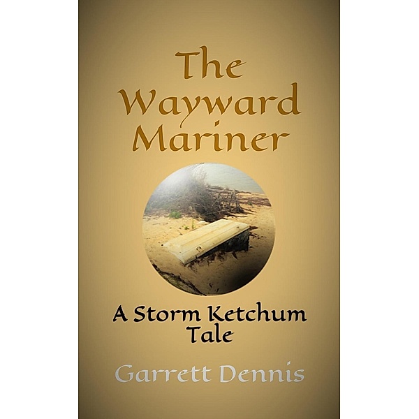 Storm Ketchum Tales: The Wayward Mariner (Storm Ketchum Tales, #5), Garrett Dennis