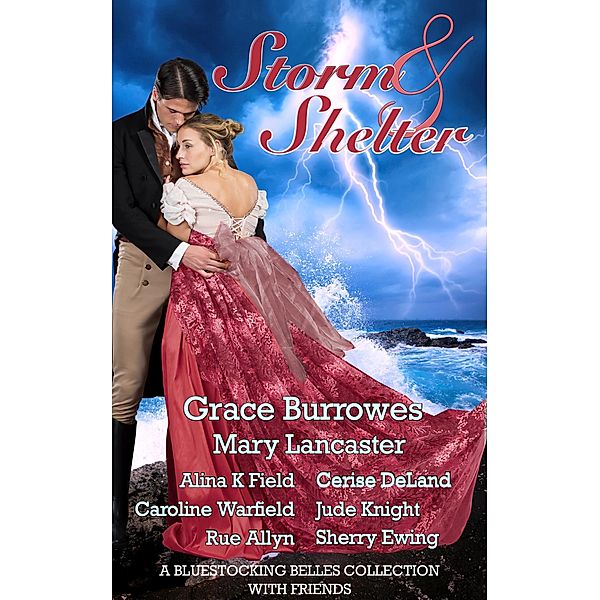 Storm & Shelter: A Bluestocking Belles with Friends Collection, Bluestocking Belles, Grace Burrowes, Mary Lancaster, Alina Field, Cerise Deland, Caroline Warfield, Jude Knight, Rue Allyn, Sherry Ewing