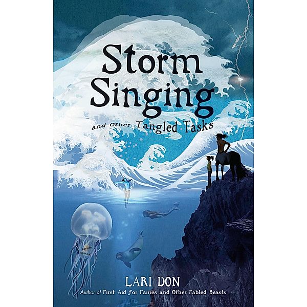 Storm Singing and other Tangled Tasks / Fabled Beasts Chronicles, Lari Don