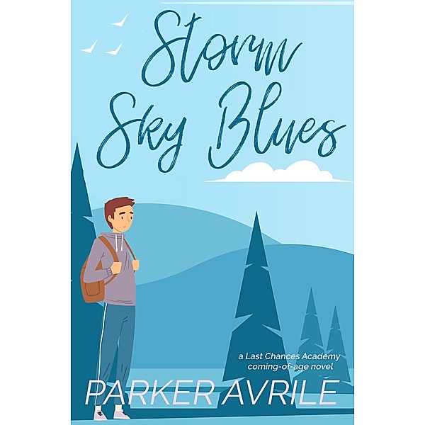 Storm Sky Blues: A Last Chances Academy Coming-of-Age Novel / Last Chances Academy, Parker Avrile