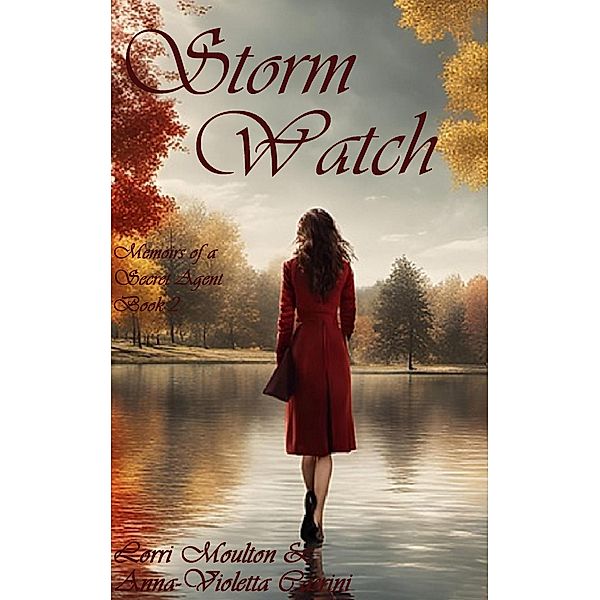 Storm Watch (Memoirs of a Secret Agent, #2) / Memoirs of a Secret Agent, Lorri Moulton, Anna-Violetta Carsini