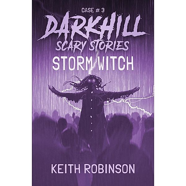 Storm Witch (Darkhill Scary Stories, #3) / Darkhill Scary Stories, Keith Robinson
