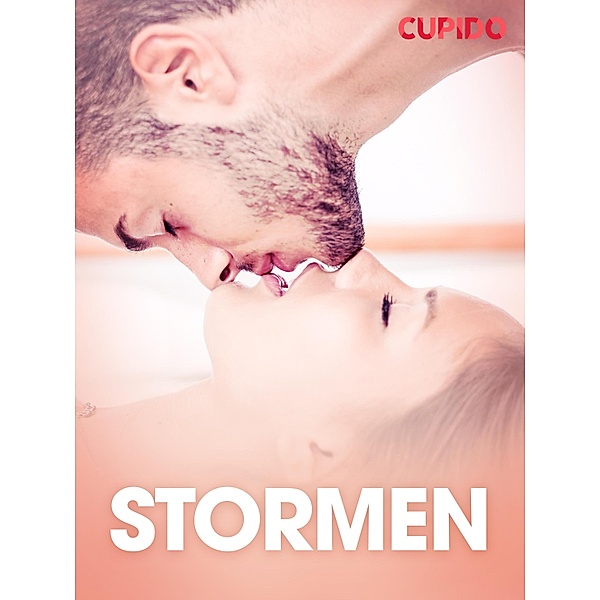 Stormen  - erotiske noveller / Cupido, Cupido