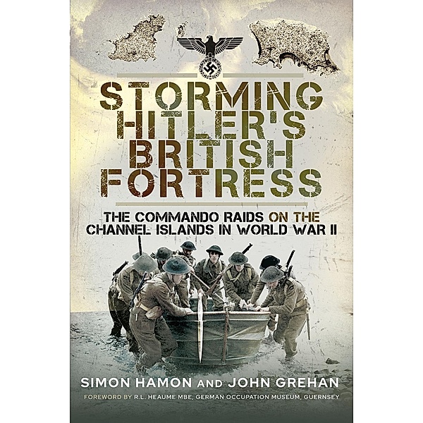 Storming Hitler's British Fortress, Hamon Simon Hamon, Grehan John Grehan
