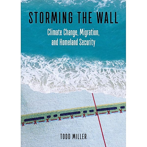 Storming the Wall / City Lights Open Media, Todd Miller