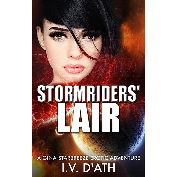 Stormriders' Lair (A Gina Starbreeze Erotic Adventure, #1) / A Gina Starbreeze Erotic Adventure, I. V. D'Ath