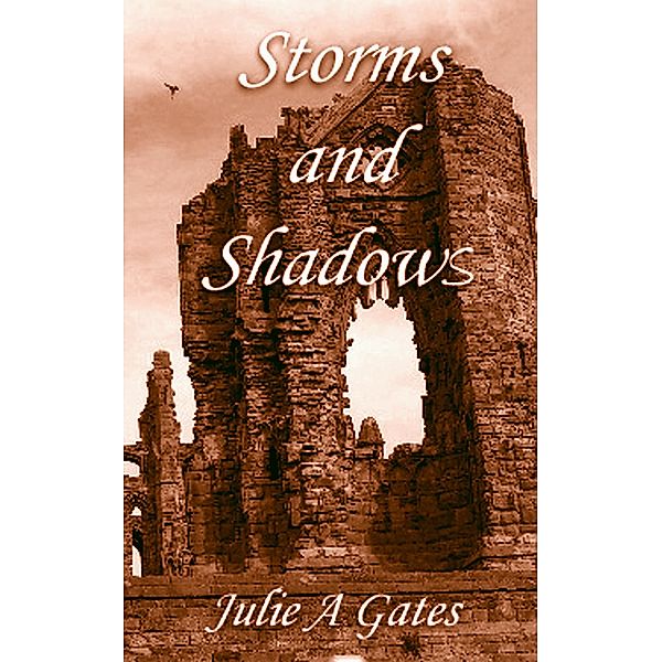 Storms and Shadows / Julie A Gates, Julie A Gates