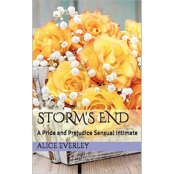 Storm's End: A Pride and Prejudice Sensual Intimate (Saving Longbourn, #3), Alice Everley