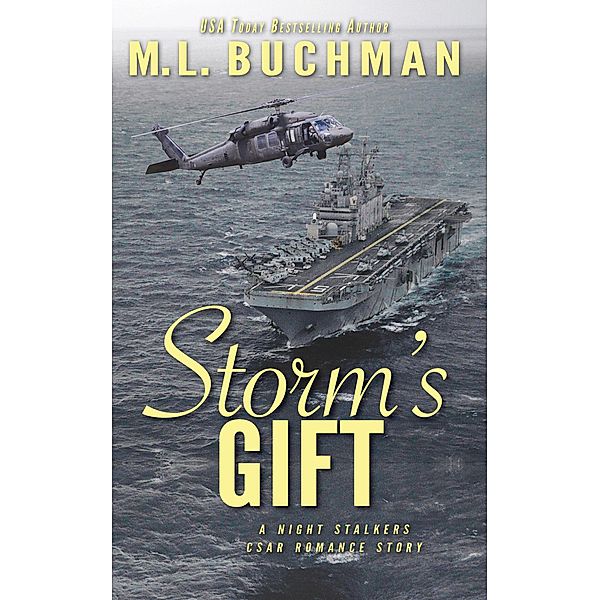 Storm's Gift: a military romantic suspense story (The Night Stalkers CSAR, #9) / The Night Stalkers CSAR, M. L. Buchman