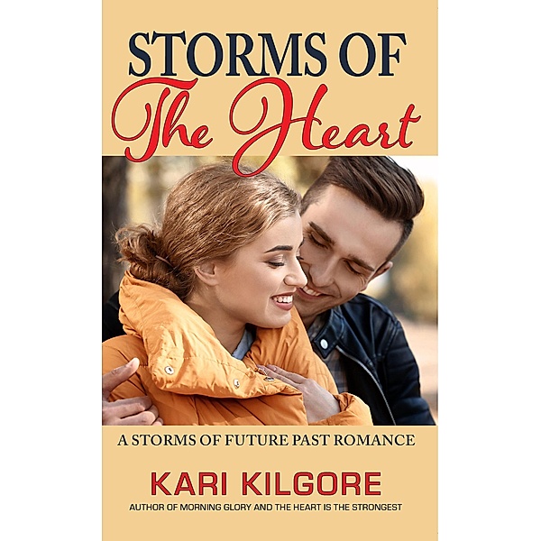 Storms of the Heart: A Storms of Future Past Romance / Storms of Future Past, Kari Kilgore