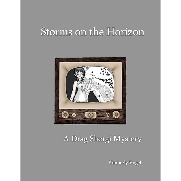 Storms on the Horizon: A Drag Shergi Mystery, Kimberly Vogel